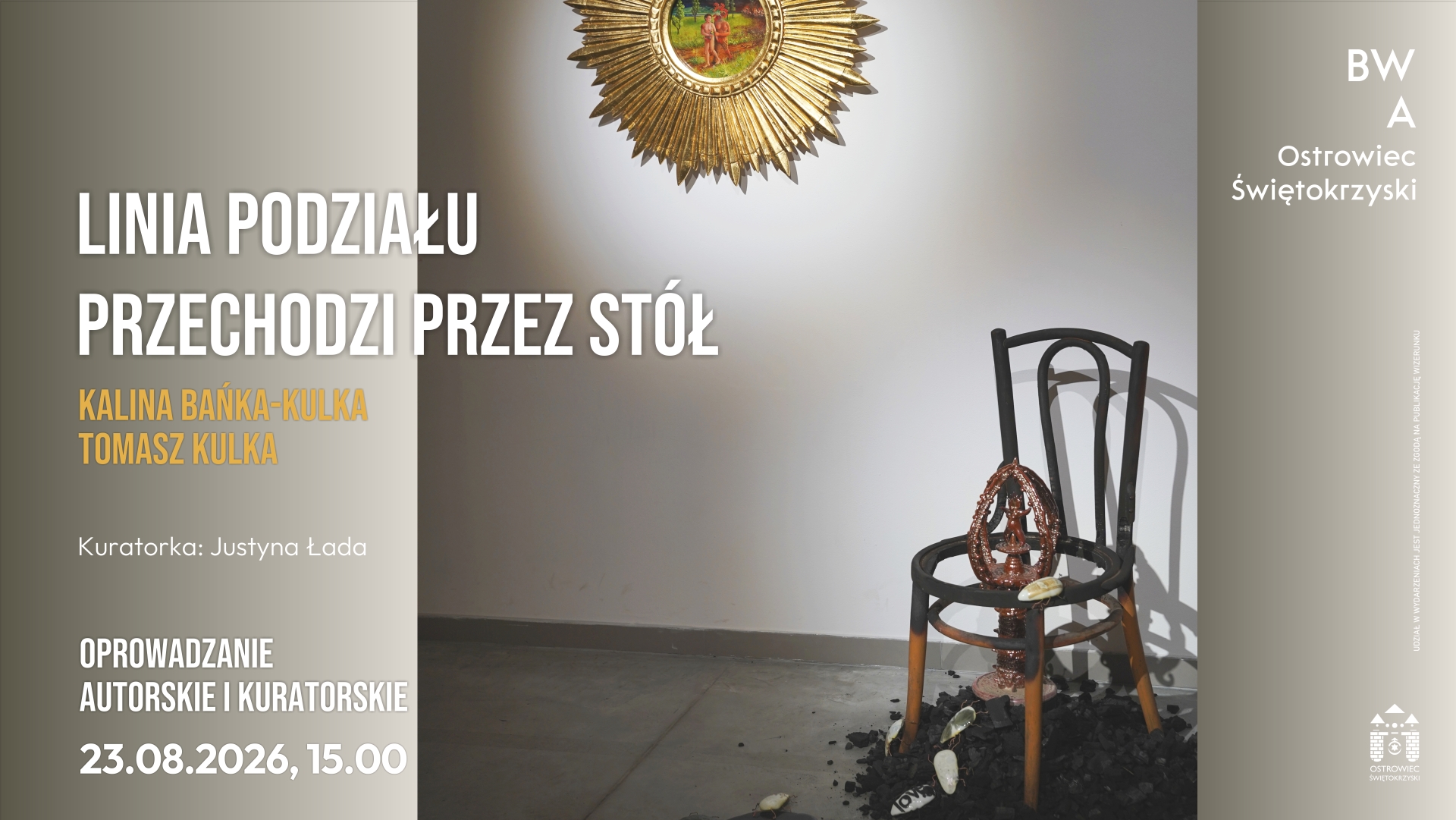 wydarzenie: Oprowadzanie po wystawie „Linia podziału przechodzi przez stół”  - Kalina Bańka-Kulka i Tomasz Kulka